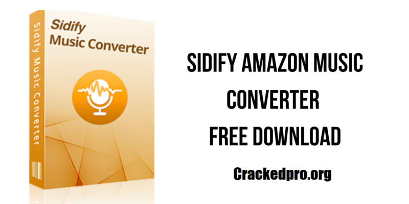 Sidify Music Converter Crack Plus Serial Key Download